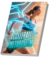 Bonus #2: Accelerated Metabolism – $59